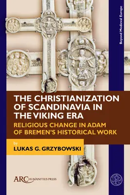 La cristianización de Escandinavia en la era vikinga: El cambio religioso en la obra histórica de Adán de Bremen - The Christianization of Scandinavia in the Viking Era: Religious Change in Adam of Bremen's Historical Work