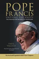 Papa Francisco - Desatar los nudos: La lucha por el alma del catolicismo - Edición revisada y actualizada - Pope Francis - Untying the Knots: The Struggle for the Soul of Catholicism - Revised and Updated Edition