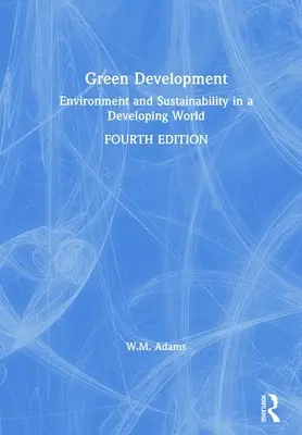 Desarrollo verde: Medio ambiente y sostenibilidad en un mundo en desarrollo - Green Development: Environment and Sustainability in a Developing World