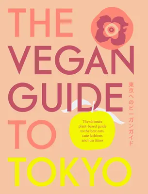 La guía vegana de Tokio: La guía definitiva de las mejores comidas a base de plantas de Tokio y alrededores - The Vegan Guide to Tokyo: The Ultimate Guide to the Best Plant-Based Eats in Tokyo and Beyond