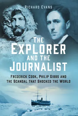 El explorador y el periodista: La extraordinaria historia de Frederick Cook y Philip Gibbs - The Explorer and the Journalist: The Extraordinary Story of Frederick Cook and Philip Gibbs