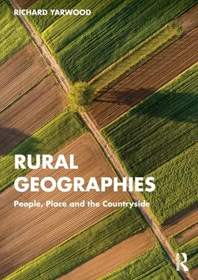 Geografías rurales: La gente, el lugar y el campo - Rural Geographies: People, Place and the Countryside