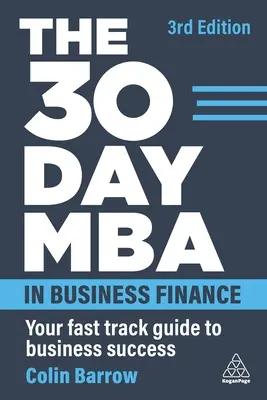 El MBA de 30 días en finanzas empresariales: Su guía rápida para el éxito empresarial - The 30 Day MBA in Business Finance: Your Fast Track Guide to Business Success