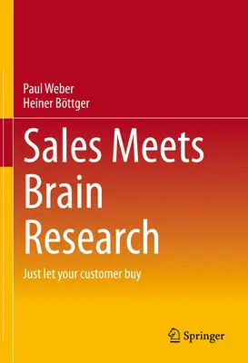 Las ventas y la investigación cerebral: Deje que su cliente compre - Sales Meets Brain Research: Just Let Your Customer Buy