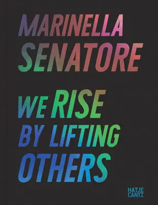 Marinella Senatore: Nos levantamos levantando a los demás - Marinella Senatore: We Rise by Lifting Others