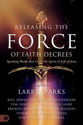 Liberando la Fuerza de los Decretos de Fe: Hablando Palabras que Llevan el Espíritu y la Vida de Jesús - Releasing the Force of Faith Decrees: Speaking Words that Carry the Spirit and Life of Jesus