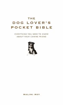 La Biblia de bolsillo del amante de los perros: Todo lo que necesita saber sobre su amigo canino - The Dog Lover's Pocket Bible: Everything You Need to Know about Your Canine Friend