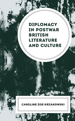 La diplomacia en la literatura y la cultura británicas de posguerra - Diplomacy in Postwar British Literature and Culture