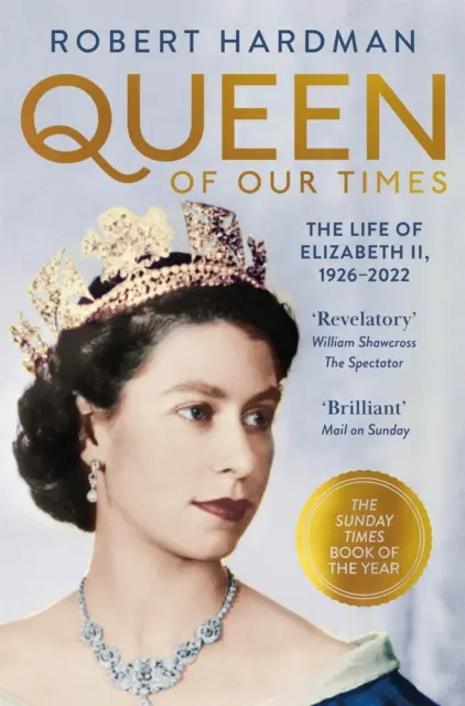 La reina de nuestro tiempo - La vida de Isabel II, 1926-2022 - Queen of Our Times - The Life of Elizabeth II, 1926-2022