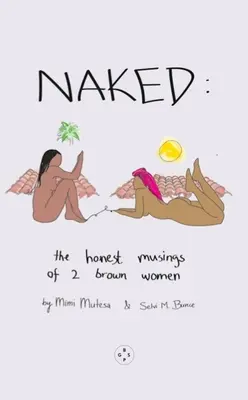 Al desnudo: Las reflexiones sinceras de dos mujeres morenas - Naked: The Honest Musings of 2 Brown Women