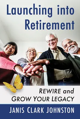 Transformar la jubilación: Reconfigure y haga crecer su legado - Transforming Retirement: Rewire and Grow Your Legacy