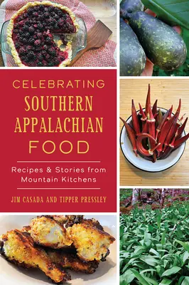 Celebrating Southern Appalachian Food: Recetas e historias de las cocinas de montaña - Celebrating Southern Appalachian Food: Recipes & Stories from Mountain Kitchens