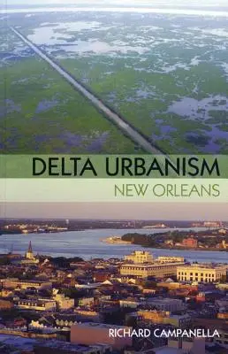 Urbanismo Delta: Nueva Orleans Nueva Orleans - Delta Urbanism: New Orleans: New Orleans