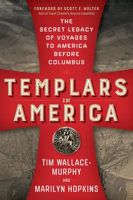 Templarios en América: El legado secreto de los viajes a América antes de Colón - Templars in America: The Secret Legacy of Voyages to America Before Columbus