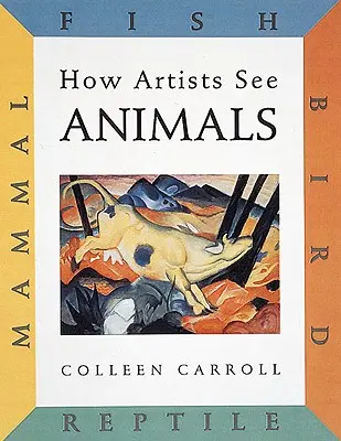 Cómo ven los artistas: Animales Mamíferos Peces Aves Reptiles - How Artists See: Animals: Mammal Fish Bird Reptile