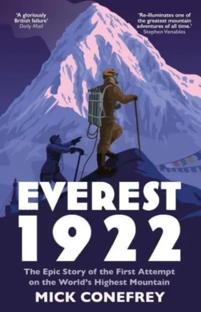Everest 1922 - La épica historia del primer intento de conquistar la montaña más alta del mundo (Conefrey Mick (autor)) - Everest 1922 - The Epic Story of the First Attempt on the World's Highest Mountain (Conefrey Mick (author))