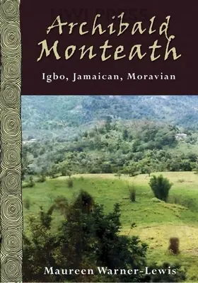 Archibald Monteath: Igbo, jamaicano, moravo - Archibald Monteath: Igbo, Jamaican, Moravian