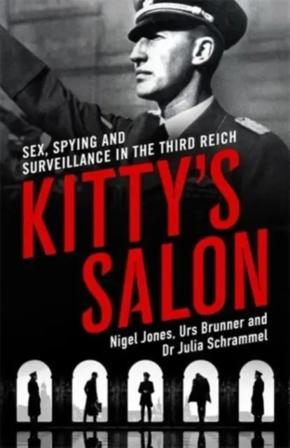 Kitty's Salon - Sexo, espionaje y vigilancia en el Tercer Reich - Kitty's Salon - Sex, Spying and Surveillance in the Third Reich