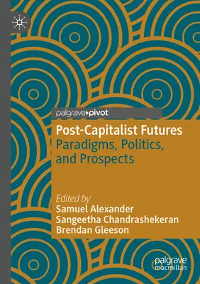 Futuros postcapitalistas: Paradigmas, políticas y perspectivas - Post-Capitalist Futures: Paradigms, Politics, and Prospects