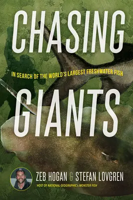 Persiguiendo gigantes: En busca del pez de agua dulce más grande del mundo - Chasing Giants: In Search of the World's Largest Freshwater Fish