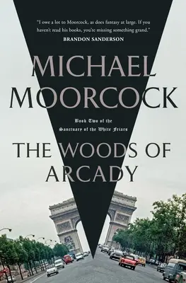 Los bosques de Arcady: Libro Segundo del Santuario de los Frailes Blancos - The Woods of Arcady: Book Two of the Sanctuary of the White Friars