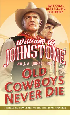 Los viejos vaqueros nunca mueren: Una emocionante novela del Oeste de la frontera americana - Old Cowboys Never Die: An Exciting Western Novel of the American Frontier