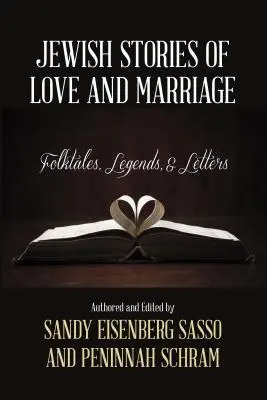 Historias judías de amor y matrimonio: Cuentos populares, leyendas y cartas - Jewish Stories of Love and Marriage: Folktales, Legends, and Letters