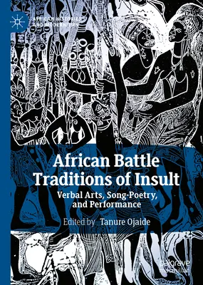 Tradiciones africanas de batalla del insulto: Verbal Arts, Song-Poetry, and Performance - African Battle Traditions of Insult: Verbal Arts, Song-Poetry, and Performance