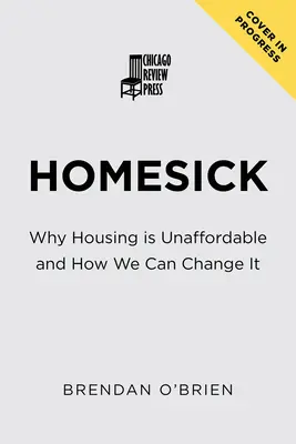 Nostalgia: Por qué la vivienda es inasequible y cómo podemos cambiarlo - Homesick: Why Housing Is Unaffordable and How We Can Change It