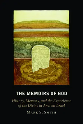 Las memorias de Dios: Historia, memoria y experiencia de lo divino en el antiguo Israel - The Memoirs of God: History, Memory, and the Experience of the Divine in Ancient Israel