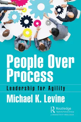 Las personas por encima de los procesos: Liderazgo para la agilidad - People Over Process: Leadership for Agility