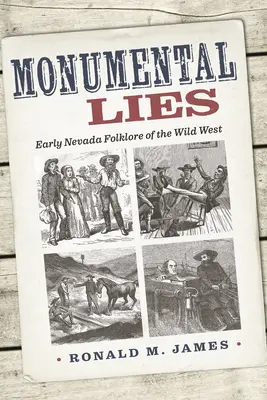 Mentiras Monumentales: Early Nevada Folklore of the Wild West - Monumental Lies: Early Nevada Folklore of the Wild West