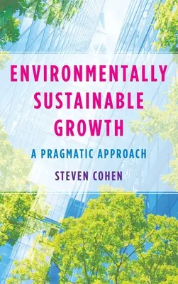 Crecimiento ambientalmente sostenible: Un enfoque pragmático - Environmentally Sustainable Growth: A Pragmatic Approach