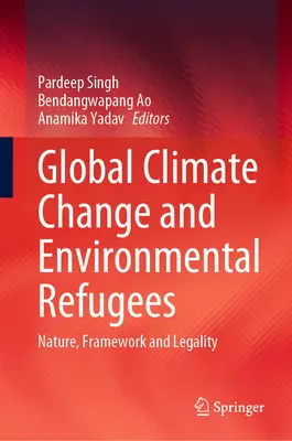 Cambio climático global y refugiados medioambientales: Naturaleza, marco y legalidad - Global Climate Change and Environmental Refugees: Nature, Framework and Legality