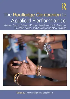 The Routledge Companion to Applied Performance: Volume One - Mainland Europe, North and Latin America, Southern Africa, and Australia and New Zealand