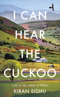 Oigo el cuco: La vida en la selva de Gales - I Can Hear the Cuckoo: Life in the Wilds of Wales