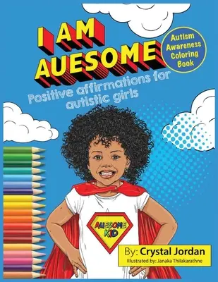 I Am Auesome Afirmaciones positivas para niñas autistas: Libro para colorear sobre el autismo - I Am Auesome Positive Affirmations for Autistic Girls: Autism Awareness Coloring Book