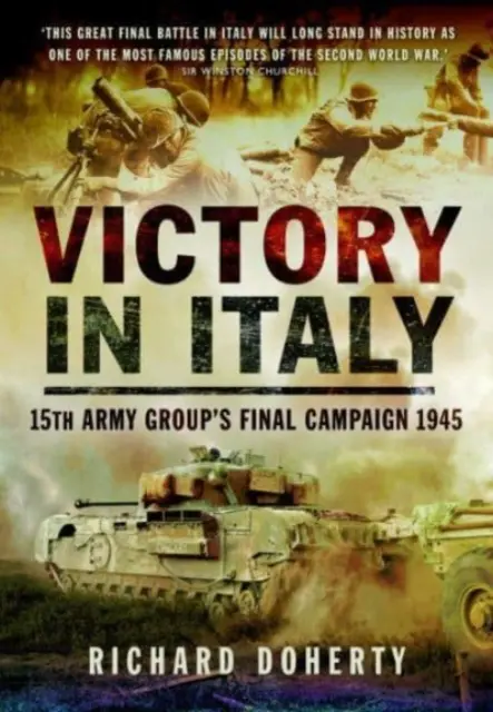 Victoria en Italia: Campaña final del 15º Grupo de Ejércitos 1945 - Victory in Italy: 15th Army Group's Final Campaign 1945