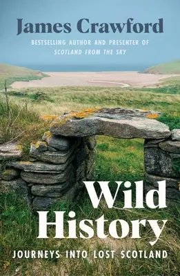 Historia salvaje: Viajes a la Escocia perdida - Wild History: Journeys Into Lost Scotland