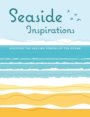 Inspiraciones marinas: Descubre los poderes curativos del océano - Seaside Inspirations: Discover the Healing Powers of the Ocean