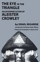 El Ojo en el Triángulo - Una Interpretación de Aleister Crowley - Eye in the Triangle - An Interpretation of Aleister Crowley