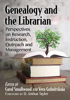 La genealogía y el bibliotecario: Perspectivas sobre investigación, enseñanza, divulgación y gestión - Genealogy and the Librarian: Perspectives on Research, Instruction, Outreach and Management