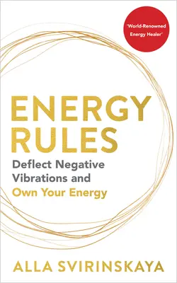 Reglas Energéticas: Desvía las Vibraciones Negativas y Sé Dueño de tu Energía - Energy Rules: Deflect Negative Vibrations and Own Your Energy