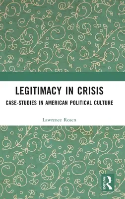 Legitimidad en crisis: Estudios de casos en la cultura política estadounidense - Legitimacy in Crisis: Case-Studies in American Political Culture