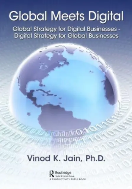 Global Meets Digital: Estrategia global para empresas digitales - Estrategia digital para empresas globales - Global Meets Digital: Global Strategy for Digital Businesses - Digital Strategy for Global Businesses