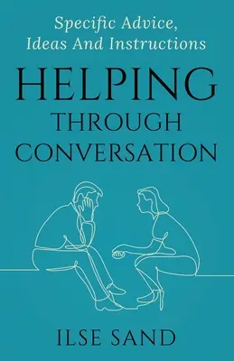 Ayudar conversando: Consejos específicos, ideas e instrucciones - Helping Through Conversation: Specific advice, ideas and instructions