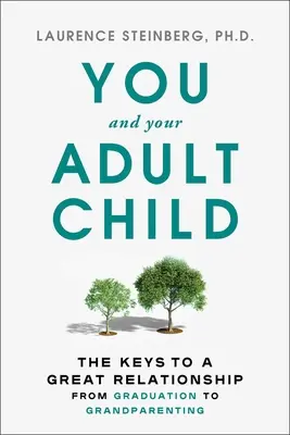 Usted y su hijo adulto: Cómo crecer juntos en tiempos difíciles - You and Your Adult Child: How to Grow Together in Challenging Times