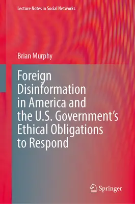 La desinformación extranjera en Estados Unidos y la obligación ética del Gobierno de responder a ella - Foreign Disinformation in America and the U.S. Government's Ethical Obligations to Respond