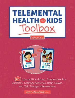 Telemental Health with Kids Toolbox, Volume 2: 125+ Competitive Games, Cooperative Play Exercises, Creative Activities, Brain Games, and Talk Therapy (Caja de herramientas de salud mental con niños, volumen 2: más de 125 juegos competitivos, ejercicios de juego cooperativo, actividades creativas, ju - Telemental Health with Kids Toolbox, Volume 2: 125+ Competitive Games, Cooperative Play Exercises, Creative Activities, Brain Games, and Talk Therapy