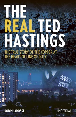 El verdadero Ted Hastings: La verdadera historia del cobre en el corazón de Line of Duty - The Real Ted Hastings: The True Story of the Copper at the Heart of Line of Duty